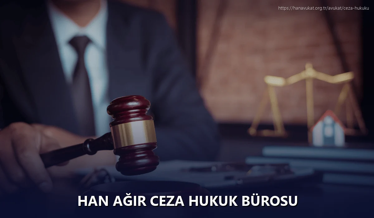 Han Ağır Ceza Hukuk Bürosu